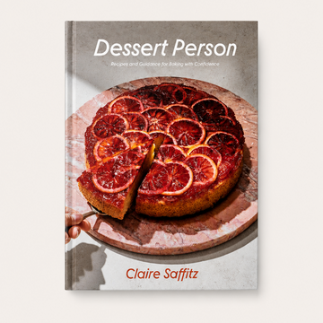 Dessert Person: Recipes and Guidance for Baking with Confidence: A Baking Book