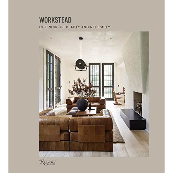 Workstead Interiors of Beauty & Necessity – KAITLYN WOLFE
